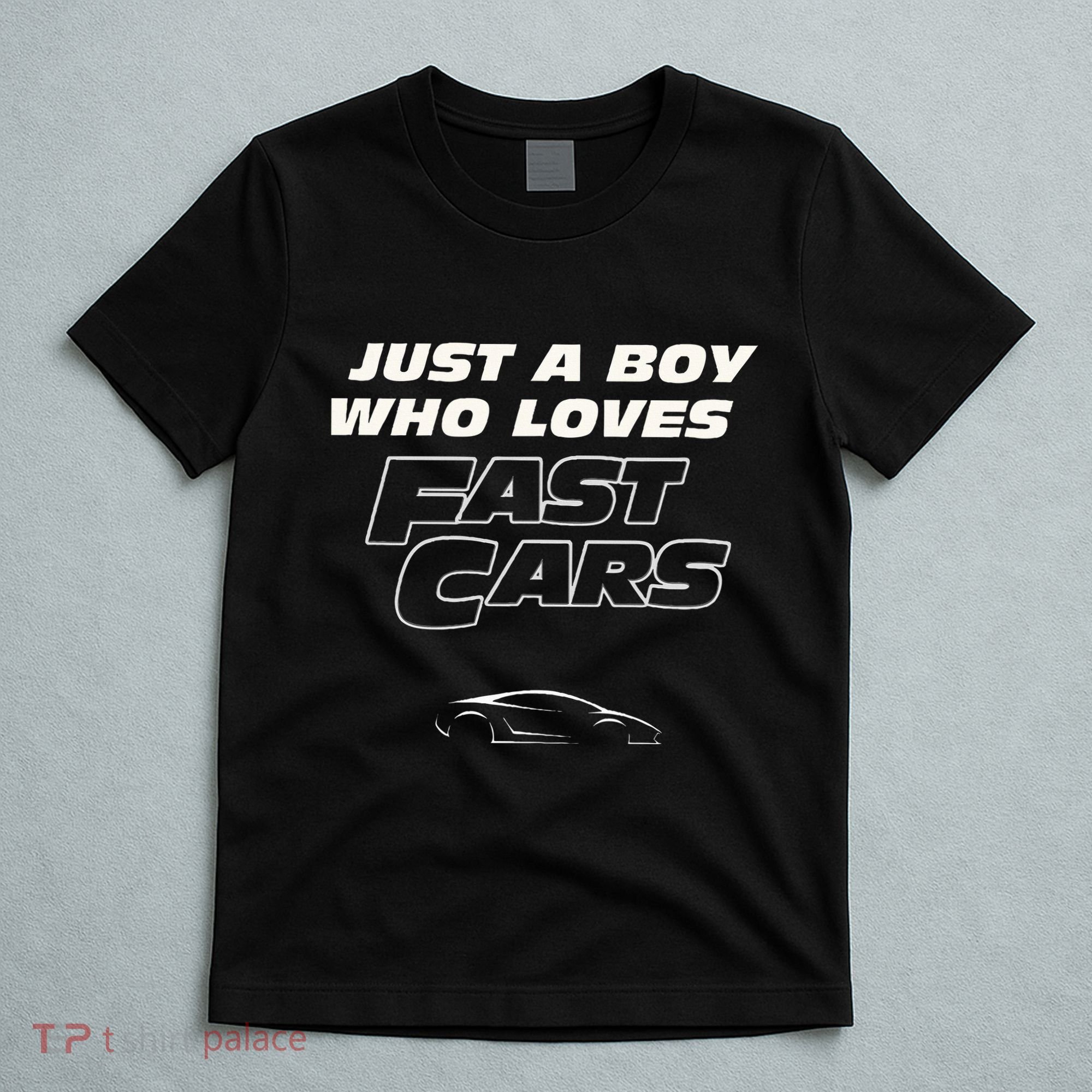 Fast Car Just A Boy Who Loves Fast Cars Funny Gift T-Shirt
