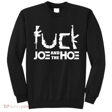 FCK Biden Joe And The Hoe Guns Control Sweatshirt