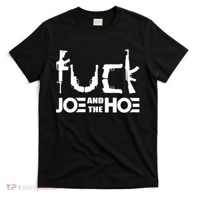 FCK Biden Joe And The Hoe Guns Control T-Shirt