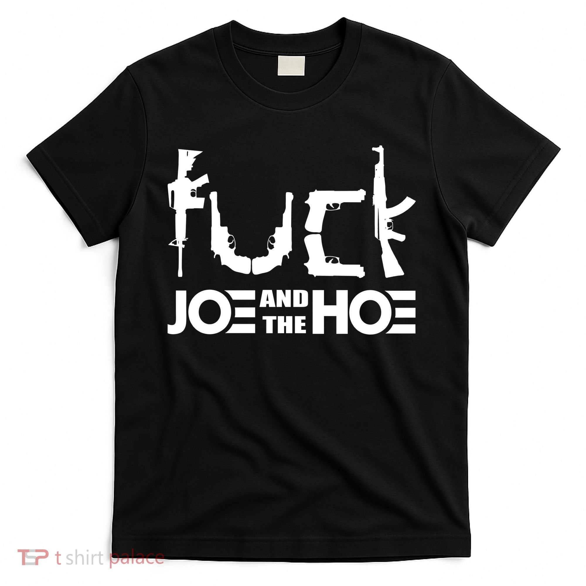 FCK Biden Joe And The Hoe Guns Control T-Shirt