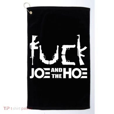 FCK Biden Joe And The Hoe Guns Control Golf Towel