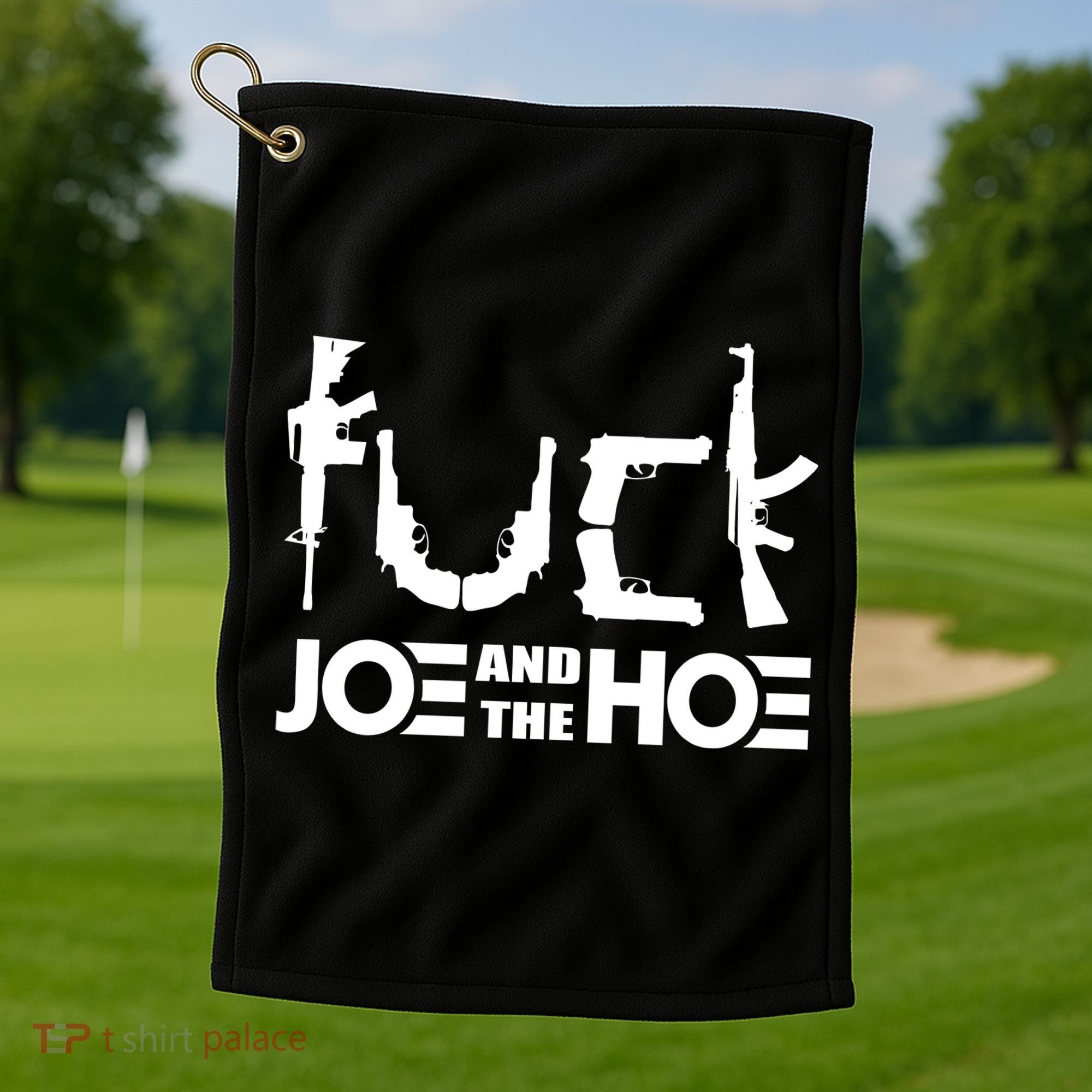 FCK Biden Joe And The Hoe Guns Control Golf Towel
