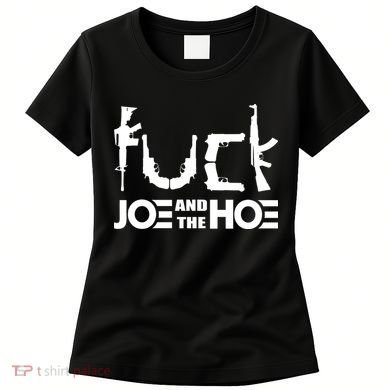 FCK Biden Joe And The Hoe Guns Control Women's T-Shirt