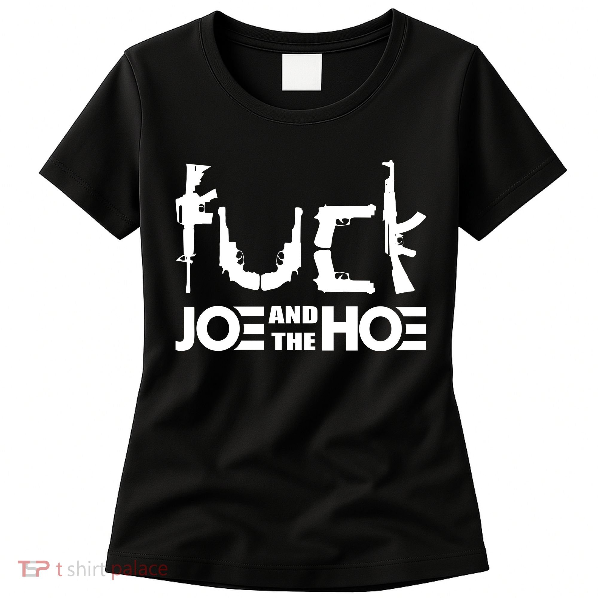 FCK Biden Joe And The Hoe Guns Control Women's T-Shirt