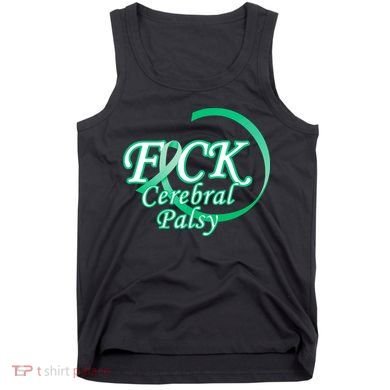 F*ck Cerebral Palsy Tank Top