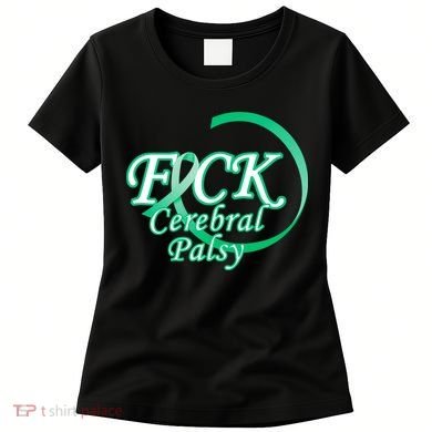 F*ck Cerebral Palsy Women's T-Shirt