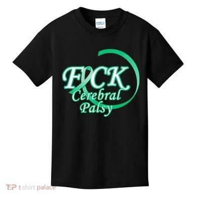 F*ck Cerebral Palsy Kids T-Shirt