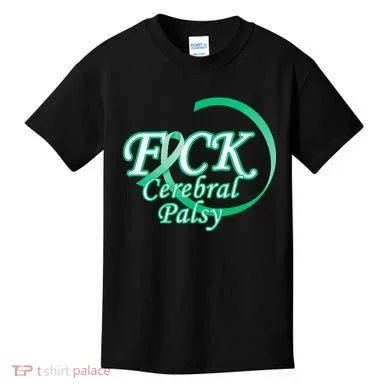 F*ck Cerebral Palsy Kids T-Shirt