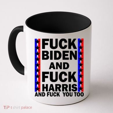F*ck Kamala Harris and F Joe Biden Coffee Mug