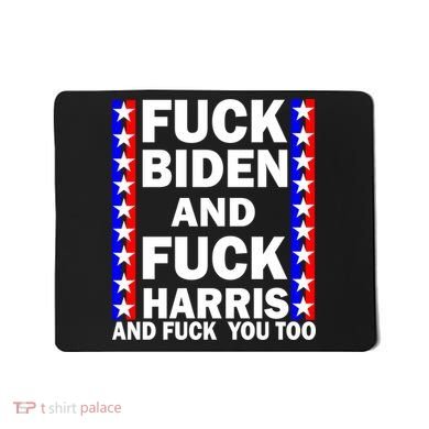 F*ck Kamala Harris and F Joe Biden Mousepad