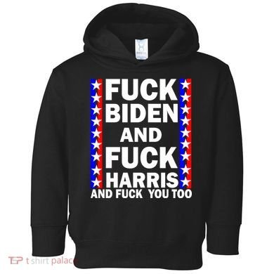 F*ck Kamala Harris and F Joe Biden Toddler Hoodie