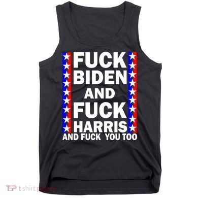 F*ck Kamala Harris and F Joe Biden Tank Top