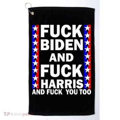 F*ck Kamala Harris and F Joe Biden Golf Towel