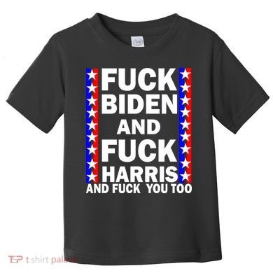 F*ck Kamala Harris and F Joe Biden Toddler T-Shirt