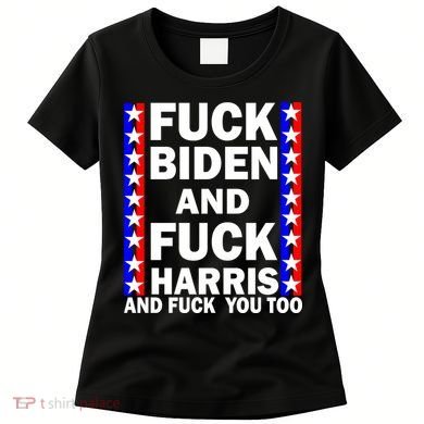 F*ck Kamala Harris and F Joe Biden Women's T-Shirt