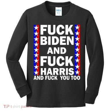 F*ck Kamala Harris and F Joe Biden Kids Long Sleeve Shirt