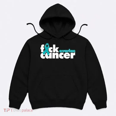 F*ck Ovarian Cancer Hoodie