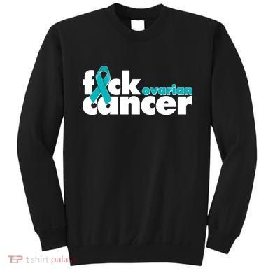 F*ck Ovarian Cancer Sweatshirt