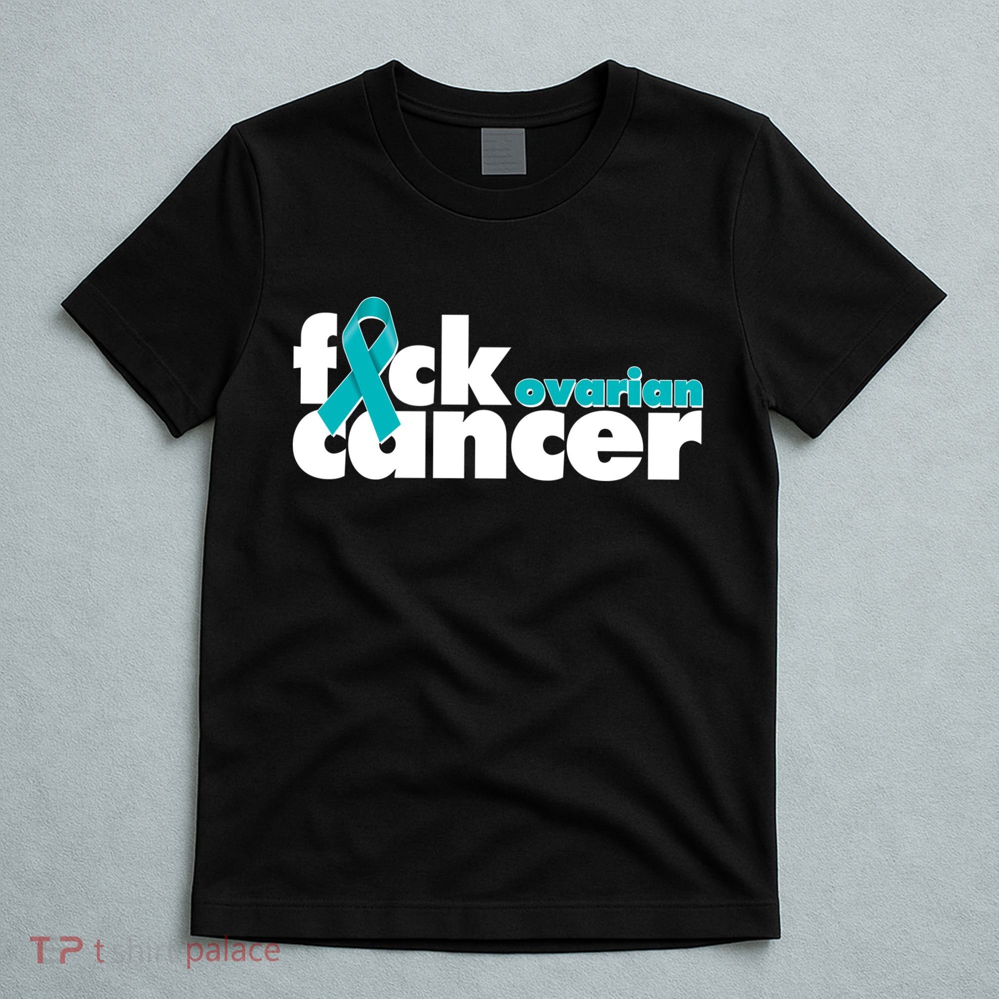 F*ck Ovarian Cancer T-Shirt