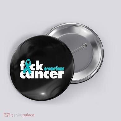 F*ck Ovarian Cancer Button