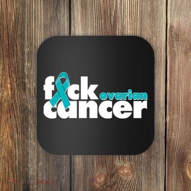 F*ck Ovarian Cancer Coaster