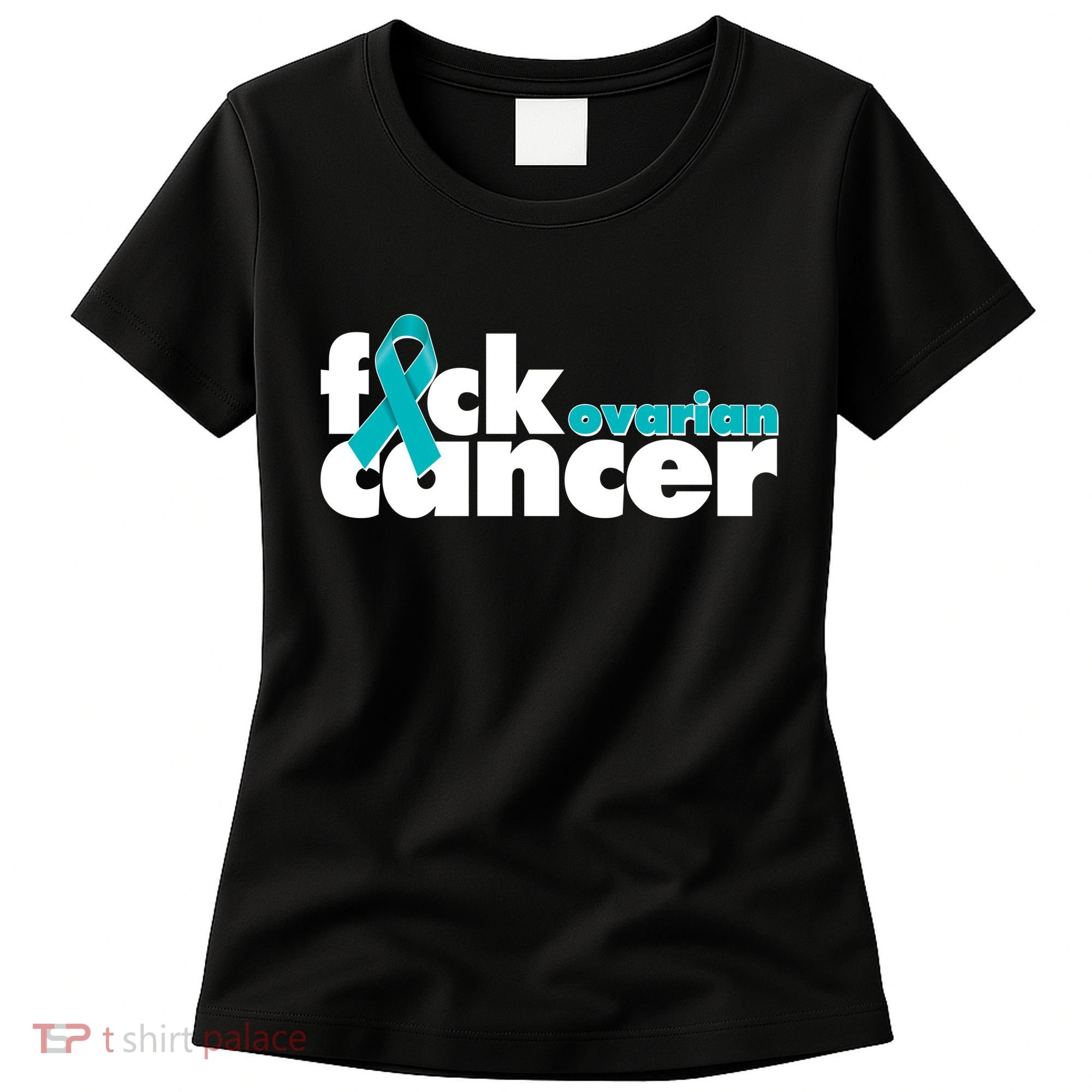 F*ck Ovarian Cancer Women's T-Shirt