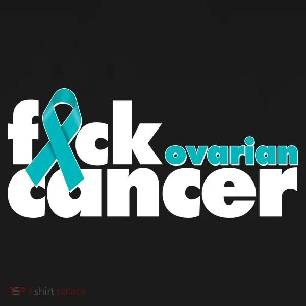 F*ck Ovarian Cancer Women's T-Shirt