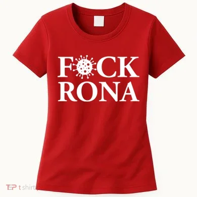 F*ck Rona Women's T-Shirt