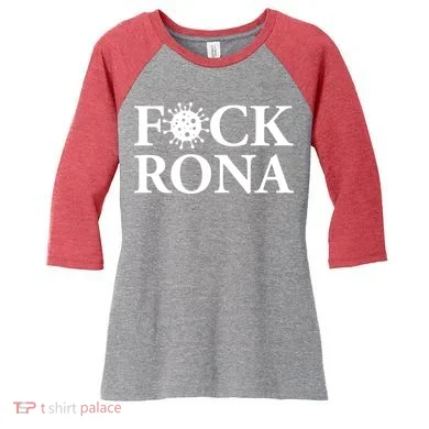 F*ck Rona Women's Tri-Blend 3/4-Sleeve Raglan Shirt
