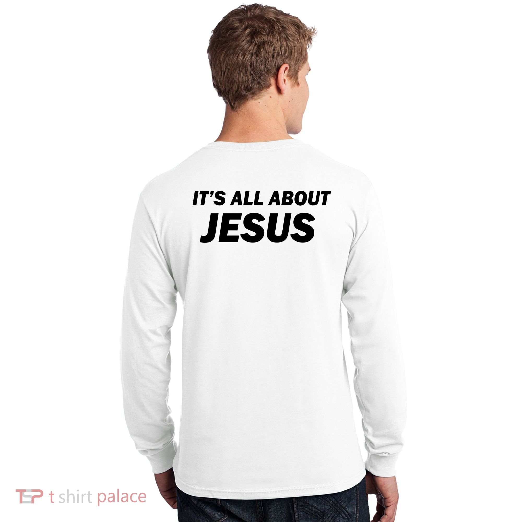 Freedom Charlie Kirk Its All About Jesus Back And Front Long Sleeve Shirt