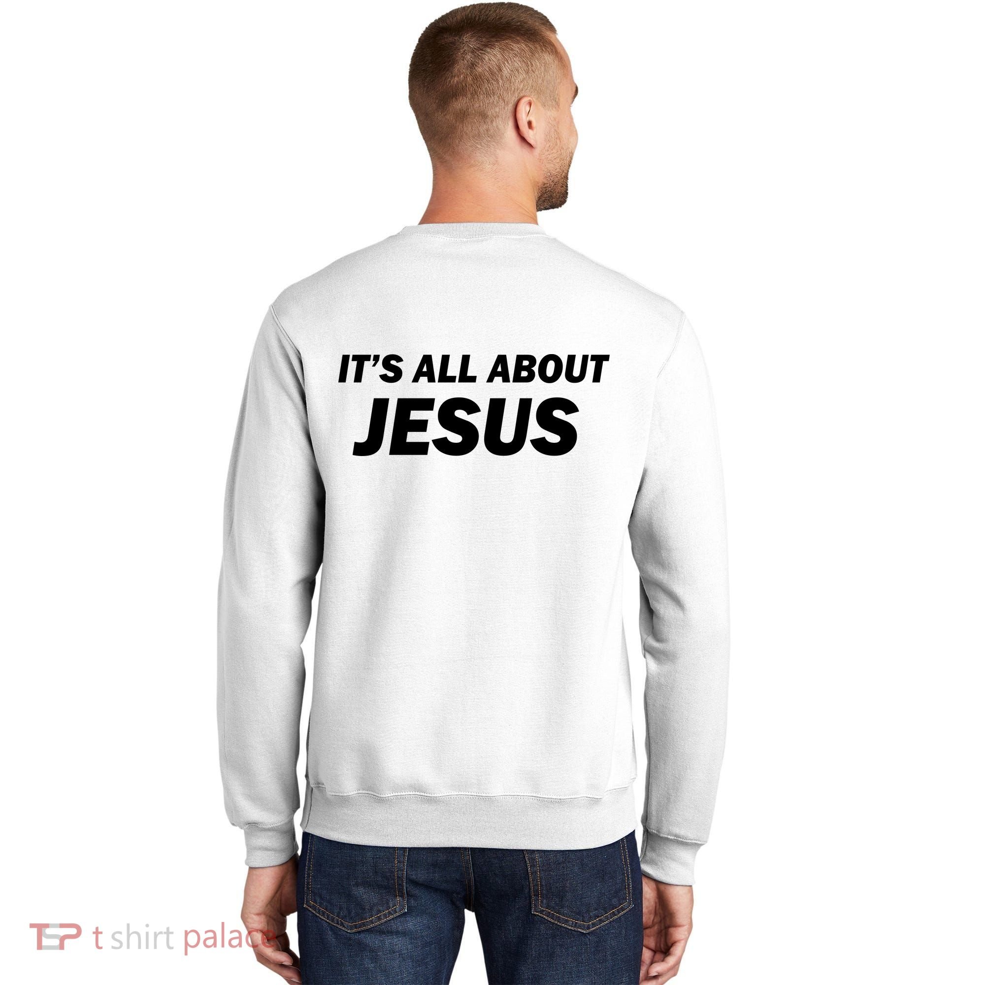 Freedom Charlie Kirk Its All About Jesus Back And Front Sweatshirt