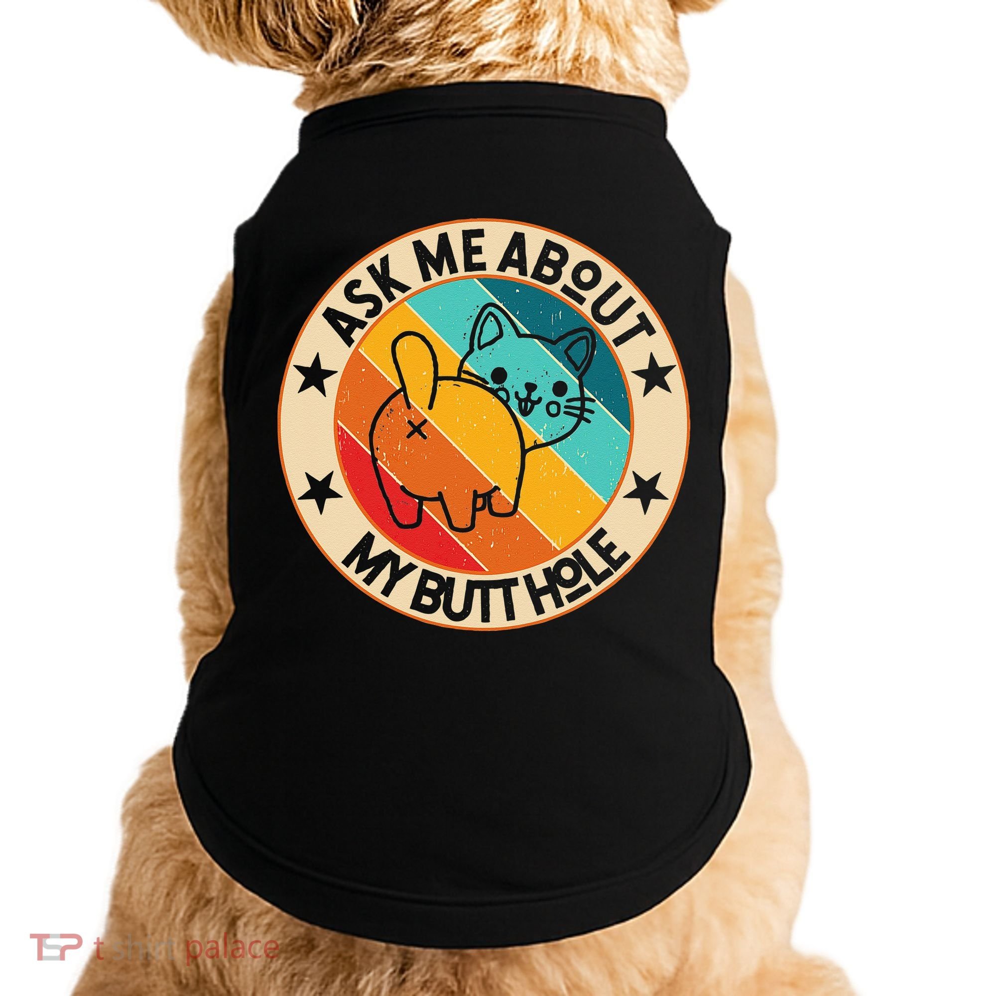 Funny Cat Kitten Ask Me About My BUTTHOLE Animal Butt Doggie Tank