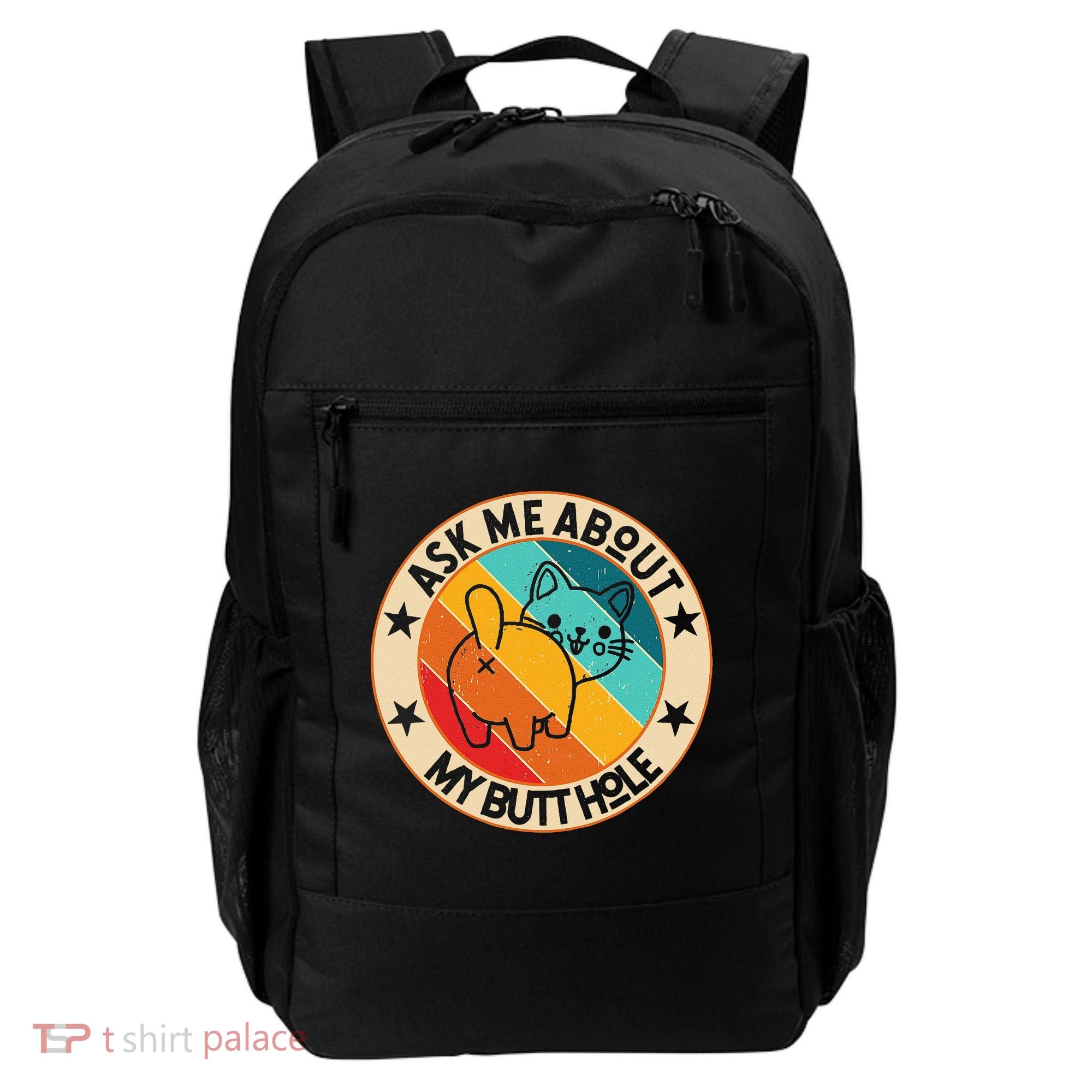 Funny Cat Kitten Ask Me About My BUTTHOLE Animal Butt Backpack