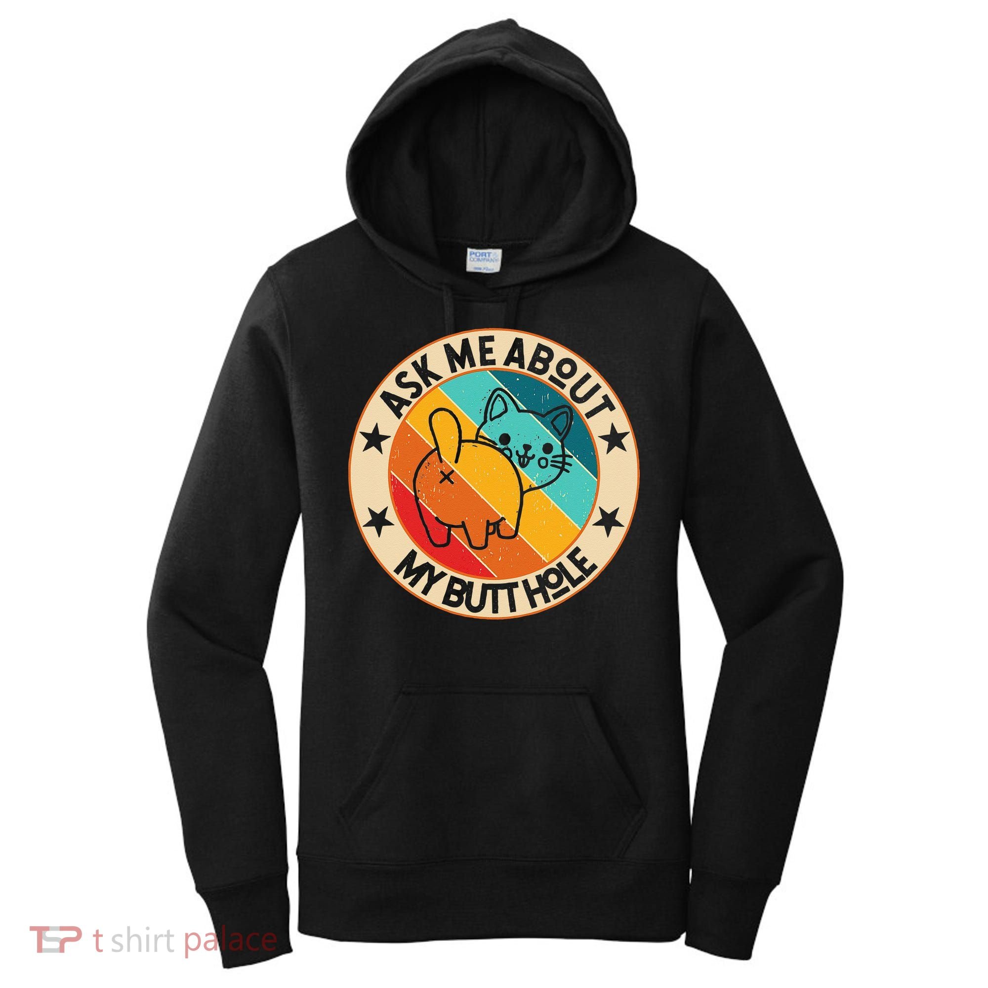 Funny Cat Kitten Ask Me About My BUTTHOLE Animal Butt Women's Hoodie