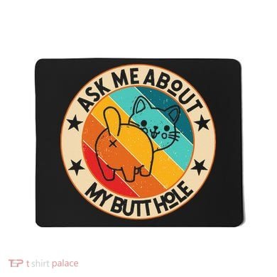 Funny Cat Kitten Ask Me About My BUTTHOLE Animal Butt Mousepad