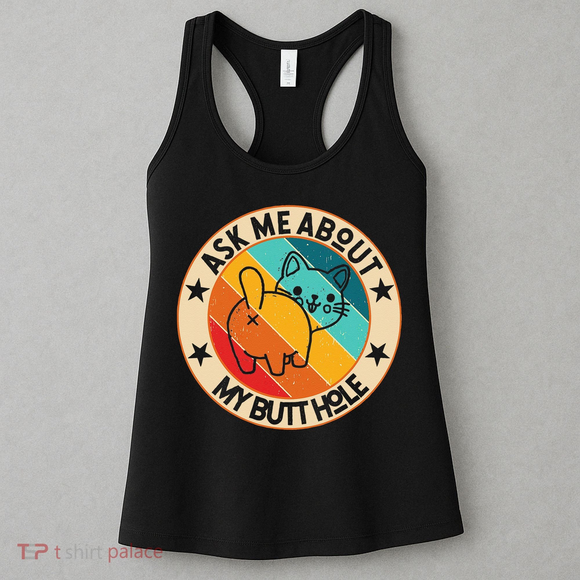 Funny Cat Kitten Ask Me About My BUTTHOLE Animal Butt Women's Tank Top