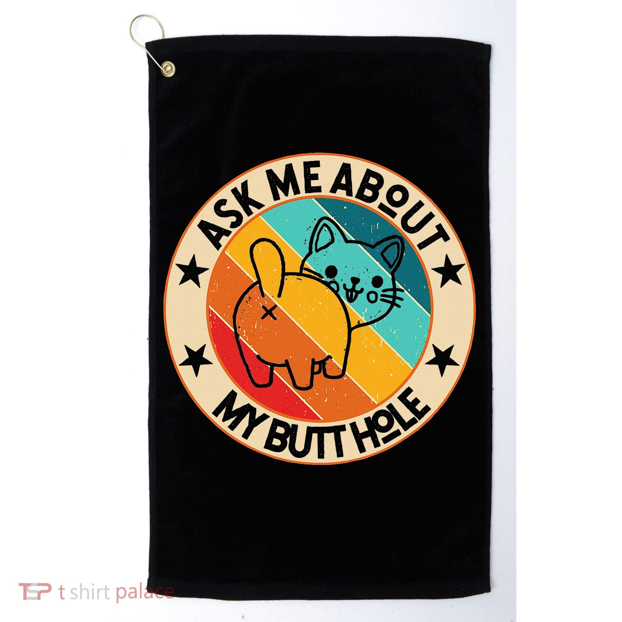 Funny Cat Kitten Ask Me About My BUTTHOLE Animal Butt Golf Towel