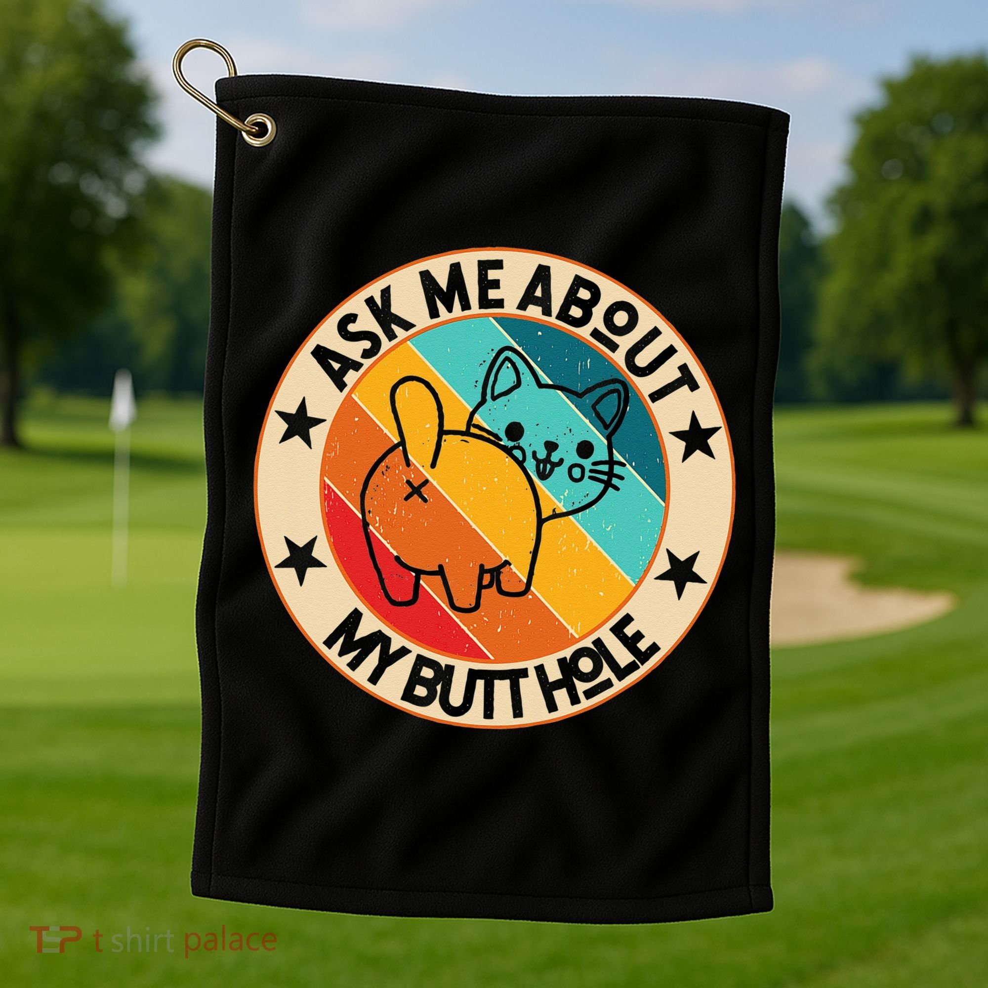 Funny Cat Kitten Ask Me About My BUTTHOLE Animal Butt Golf Towel