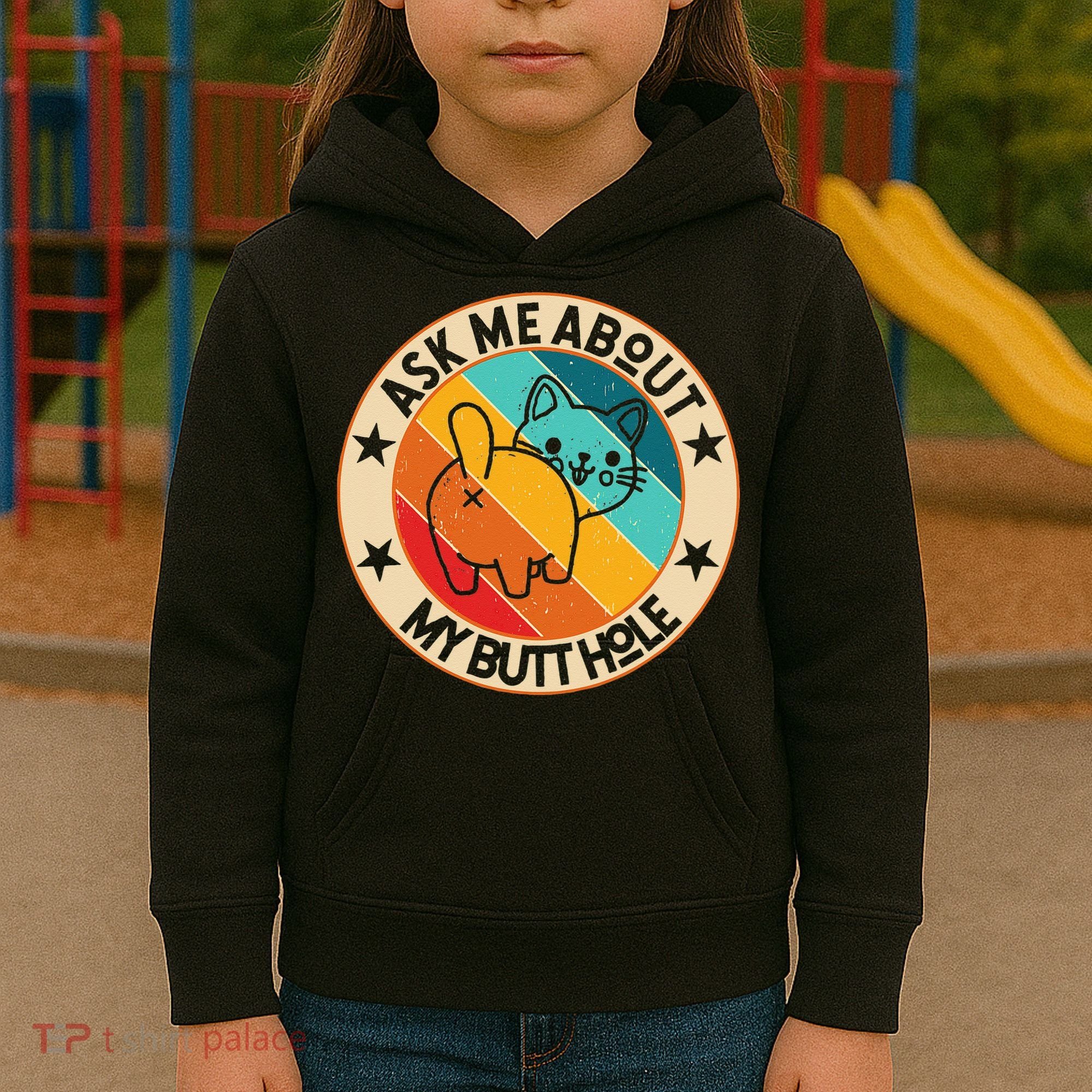 Funny Cat Kitten Ask Me About My BUTTHOLE Animal Butt Kids Hoodie