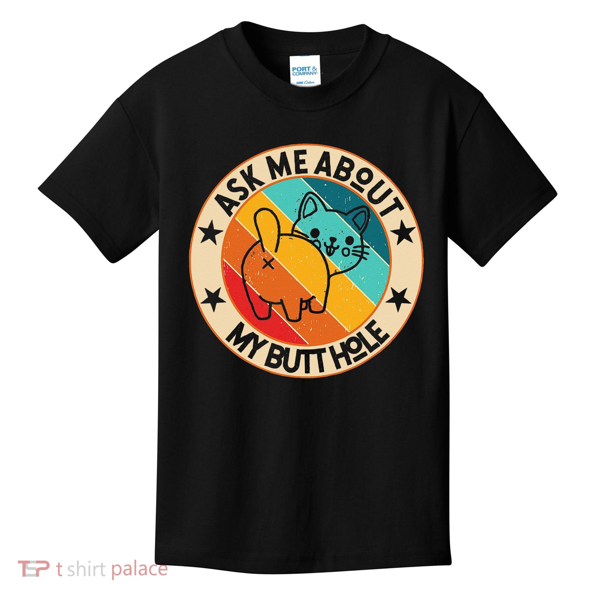 Funny Cat Kitten Ask Me About My BUTTHOLE Animal Butt Kids T-Shirt