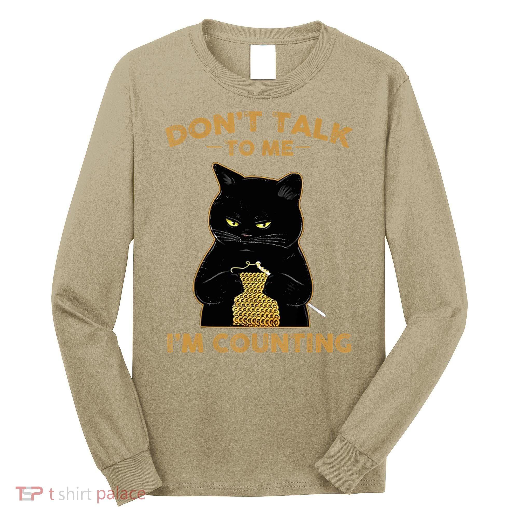 Funny Cat Knits Don't Talk To Me I'm Counting Knitting T 1 Long Sleeve Shirt