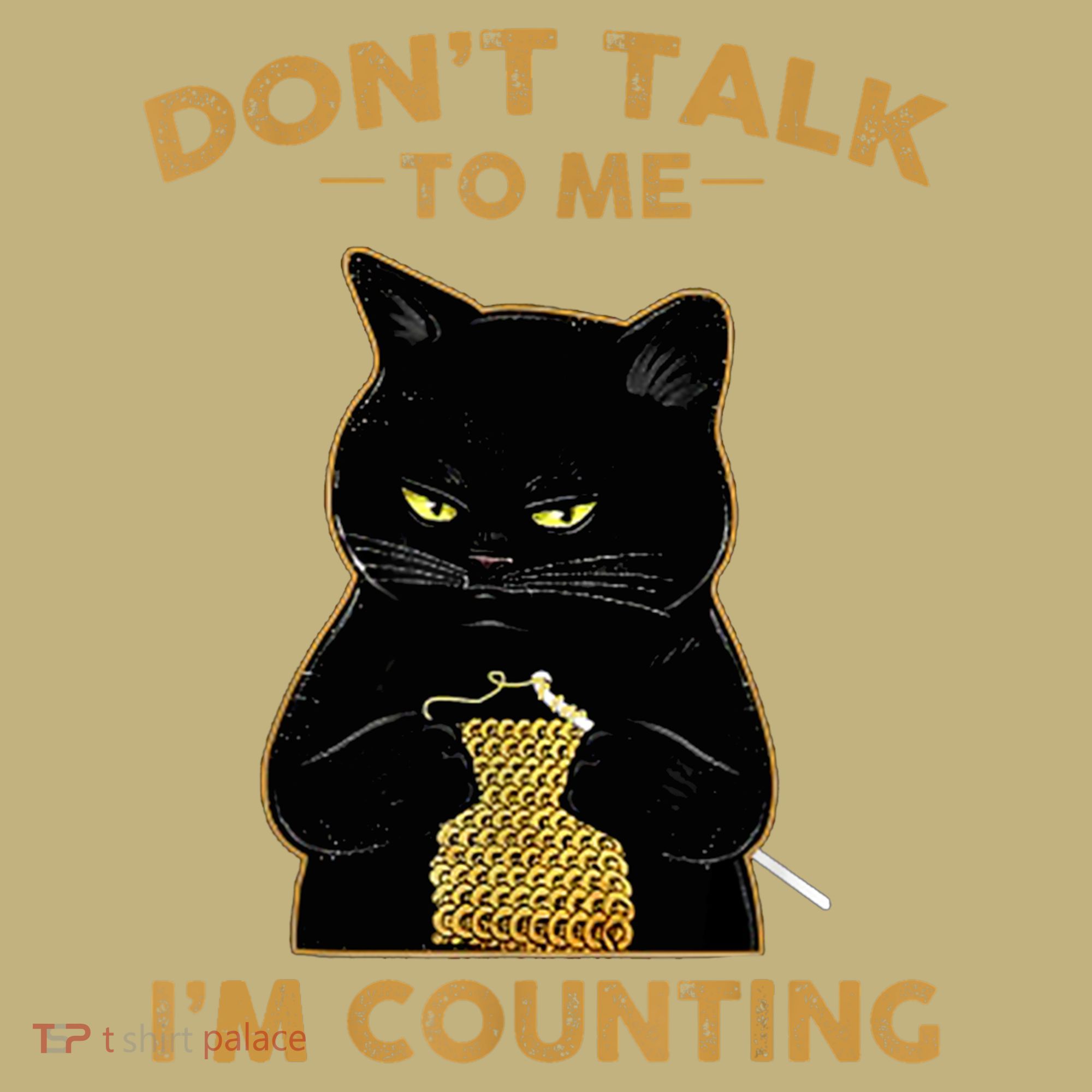 Funny Cat Knits Don't Talk To Me I'm Counting Knitting T 1 Sweatshirt