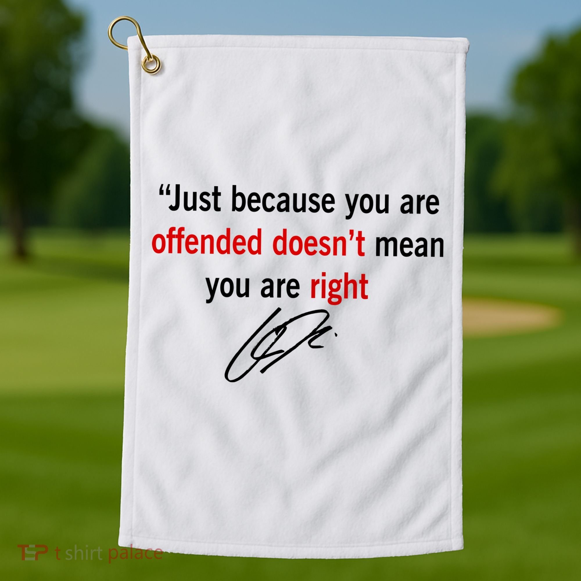 Freedom Charlie Kirk Quote Offended Does't Mean Your Right Golf Towel