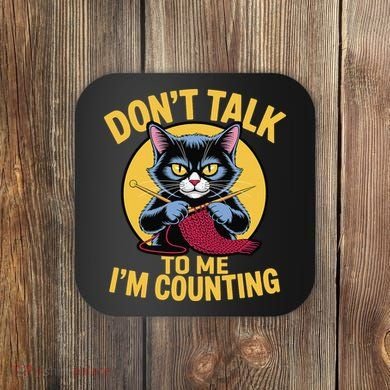 Funny Cat Knits Lover Dont Talk To Me Im Counting Knitting Coaster