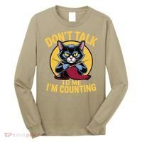 Funny Cat Knits Lover Dont Talk To Me Im Counting Knitting Long Sleeve Shirt thumb 0