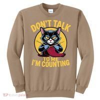 Funny Cat Knits Lover Dont Talk To Me Im Counting Knitting Sweatshirt thumb 0