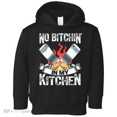 Funny Chef Knife Cook Design No Bitchin In My Kitchen Toddler Hoodie