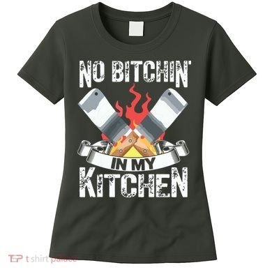 Funny Chef Knife Cook Design No Bitchin In My Kitchen Women's T-Shirt