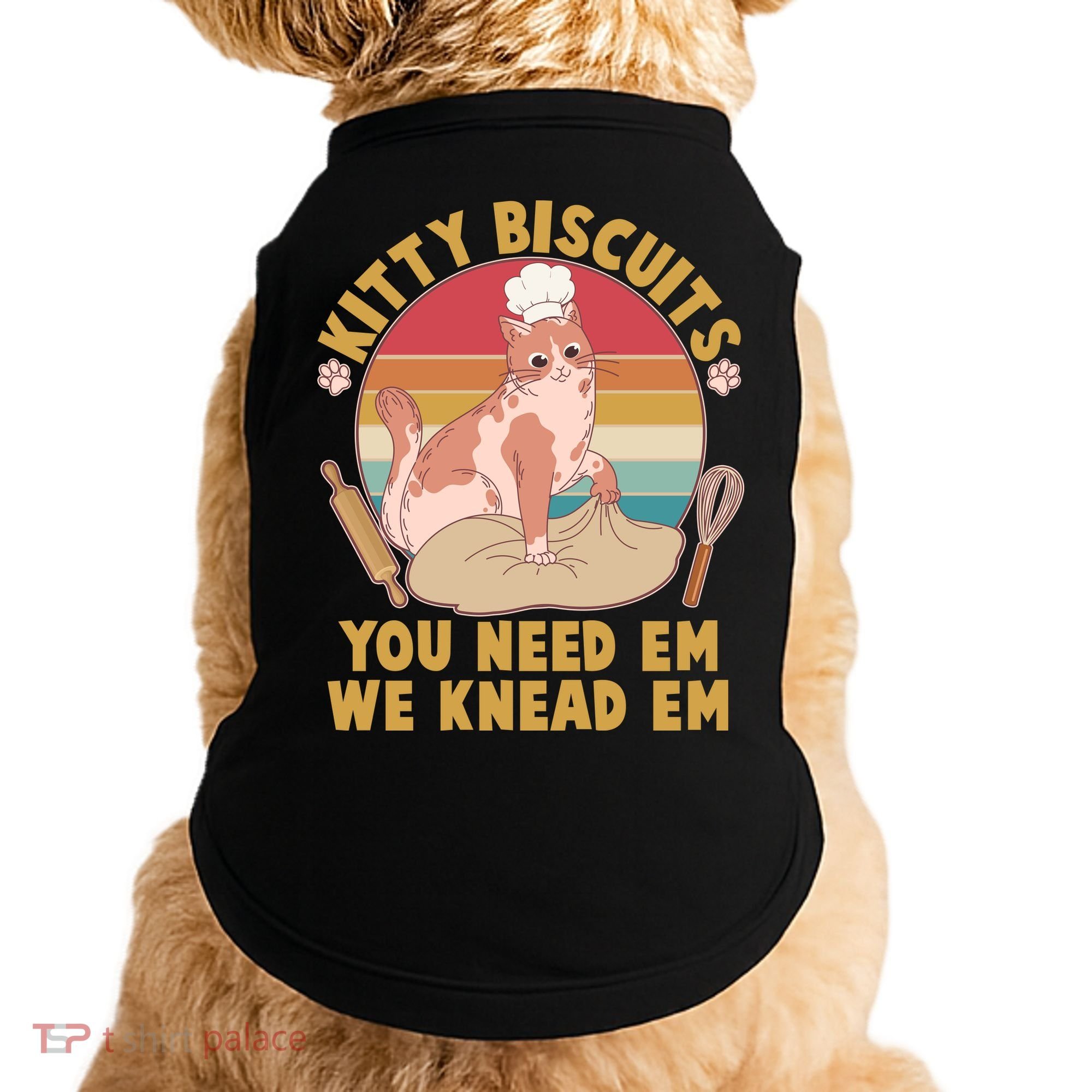 Funny Cute Kitty Biscuits You Need Em We Knead Em Doggie Tank