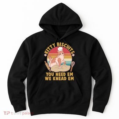 Funny Cute Kitty Biscuits You Need Em We Knead Em Hoodie